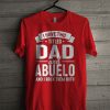 Have Two Titles Dad And Abuelo And I Rock Them Both T Shirt