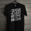 I Speak Fluent Broadway & Sarcasm T Shirt