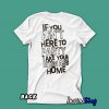 If You Ain’t Here To Party Take Your Bitch Ass Home T shirt Back