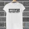 Immigrants Make America Great Vintage T Shirt