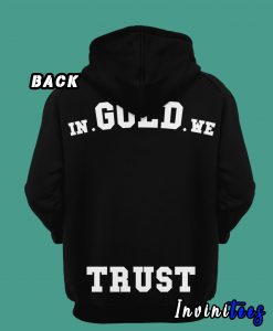 In Gold We Trust Black Hoodie Back