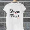 It's Leviosa Not Leviosa T Shirt