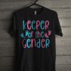 Keeper of the Gender T Shirt