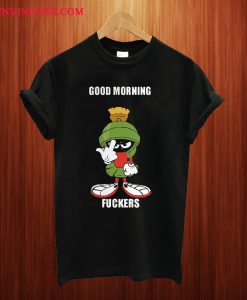 Marvin The Martian Good Morning Fuckers T Shirt