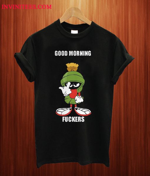 Marvin The Martian Good Morning Fuckers T Shirt