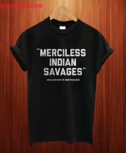 Merciless Indian Savages T Shirt