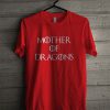 Mother Of Dragons Red T Shirt