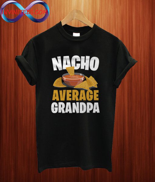 Nacho Average Grandpa T Shirt