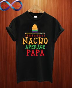 Nacho Average Papa T Shirt