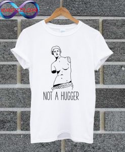 Not A Hugger Woman T Shirt