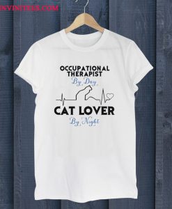 Occupational Therapist By Day Cat Lover By Night T Shirt