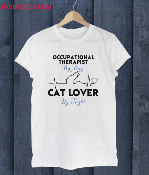 Occupational Therapist By Day Cat Lover By Night T Shirt