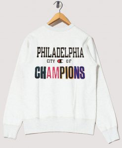 Philadelphia City Of Champions Sweatshirt