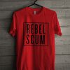 Rebel Scum T Shirt