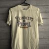 Reindeers Are Better Than People T Shirt