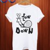 Slow Down T Shirt