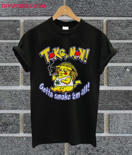 Tokemon Gotta Smoke ’em All T Shirt