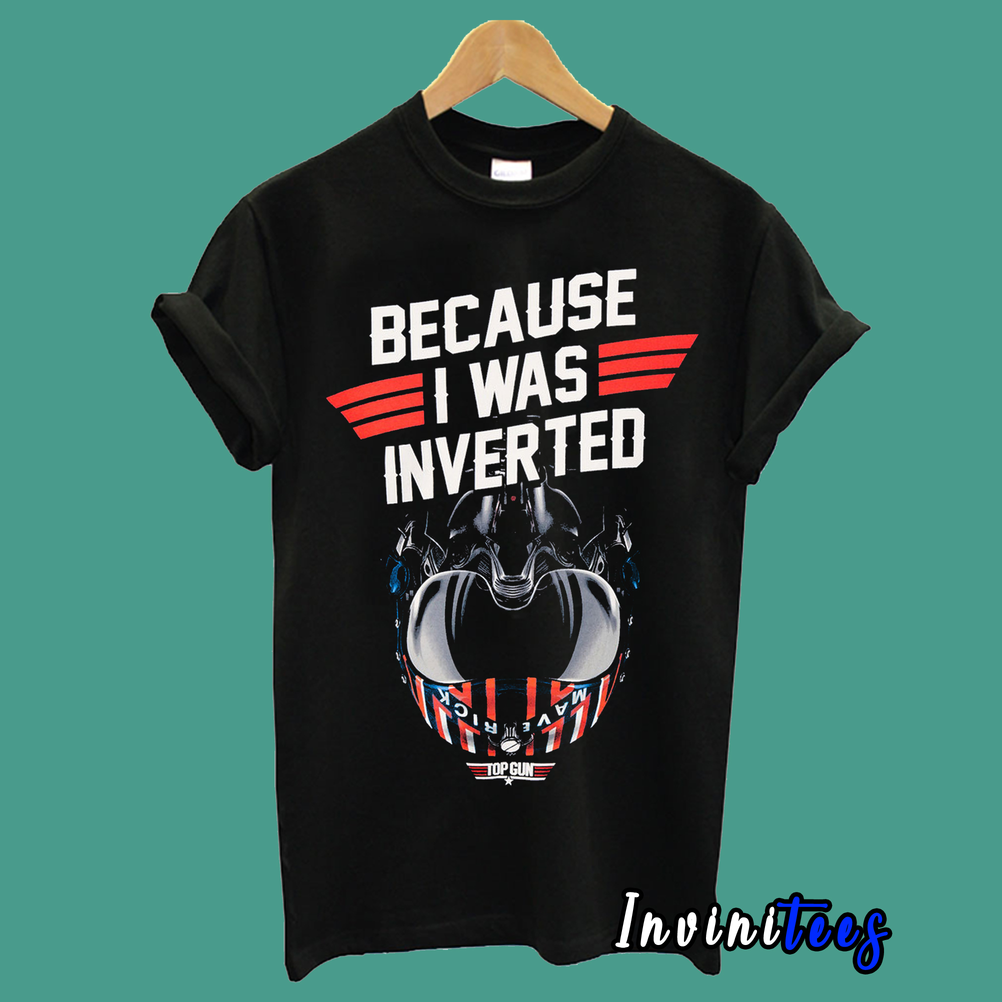 Top Gun Maverick Because I Was Inverted T shirt