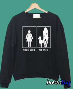 Your Wife My Wife Funny Doberman Dog Lovers Sweatshirt