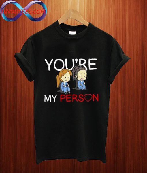 Youre My Person T Shirt