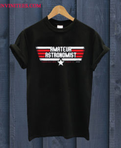 Amateur Astronomist T Shirt