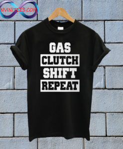 Gas Clutch Shift Repeat T Shirt