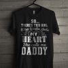 Girl Call Me Daddy T Shirt