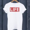 LIFE T Shirt