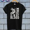 MMA Is In My Blood T Shirt