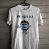 Mr Blue Sky T Shirt