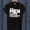 Real Men Crossfit T Shirt