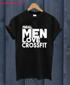 Real Men Crossfit T Shirt