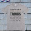 Stubborn Westie Tricks T Shirt