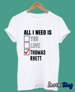 This All I Need Is Love You Thomas Rhett T shirt