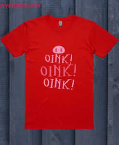 oink! oink! oink! T Shirt