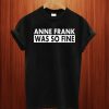 Anne Frank Was So Fine T Shirt