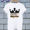 Coffee Queen T Shirt