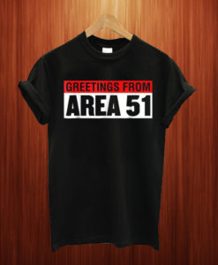 Greetings From Area 51 T Shirt