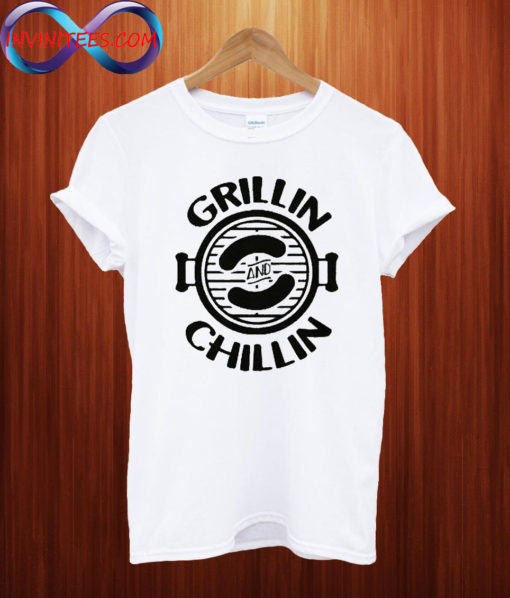 Grillin and Chillin T Shirt