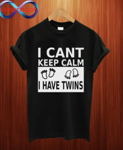 I Cant Keep Calm I Have Twins Active T Shirt