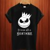 It was all a nightmare T Shirt