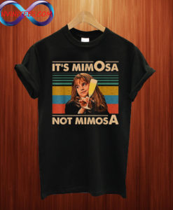 It's mimOsa not MimosA T Shirt