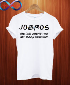 Jobros the one where they get back Together T Shirt