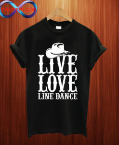 Live Love Line Dance T Shirt