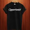 Opportunist T Shirt