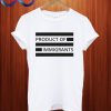 Product of Immigrants T Shirt