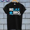 Relax Bro Funny T Shirt