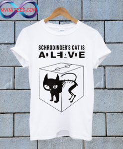 Schrodinger's Cat T Shirt