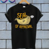 Seal of Approval T Shirt