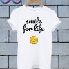 Smile For Life T Shirt